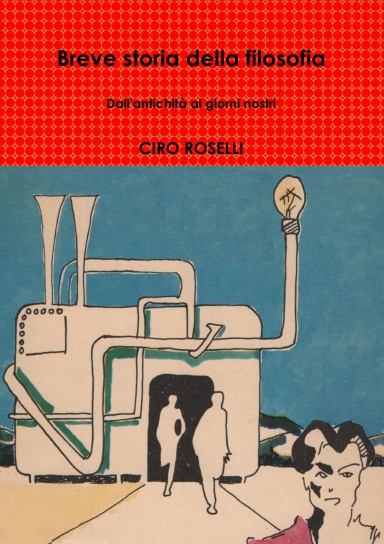Breve storia della filosofia  Dall'antichità ai giorni nostri