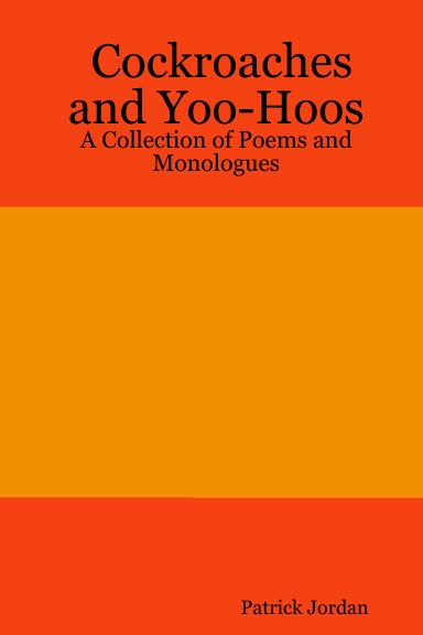 Cockroaches and Yoo-Hoos: A Collection of Poems and Monologues
