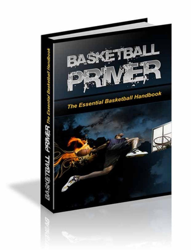 Basketball Primer The essential Basketball Handbook