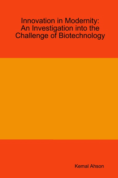 Innovation in Modernity: An Investigation into the Challenge of Biotechnology