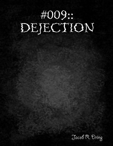 #009::Dejection