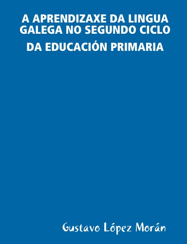 A APRENDIZAXE DA LINGUA GALEGA NO SEGUNDO CICLO DA EDUCACIÓN PRIMARIA