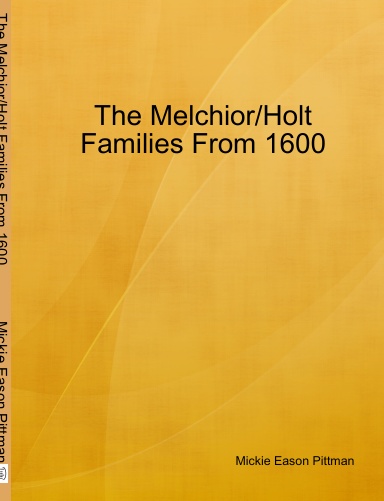 The Melchior/Holt Families From 1600