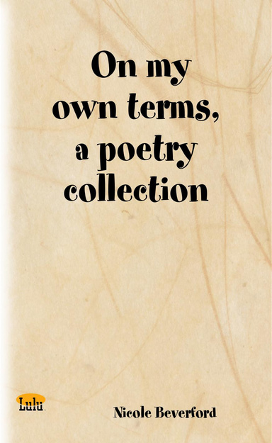 On my own terms, a poetry collection
