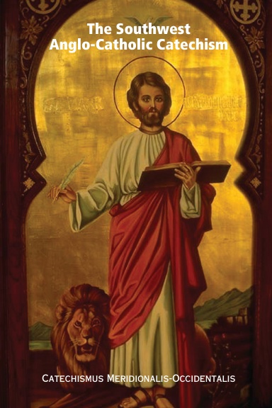 The Southwest Anglo-Catholic Catechism (Catechismus Meridionalis-Occidentalis) - Paperback Edition