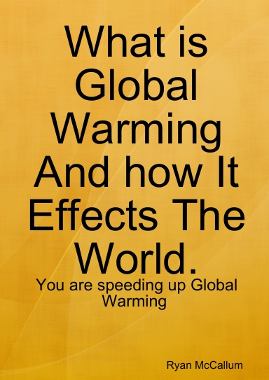 What is Global Warming And how It Effects The World