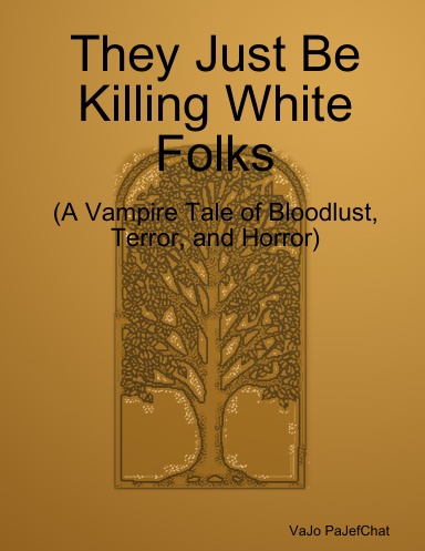 They Just Be Killing White Folks