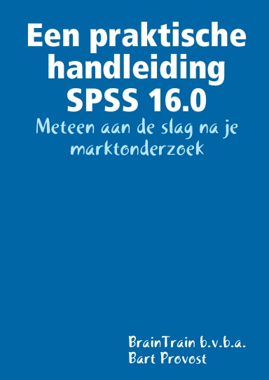 Een praktische handleiding SPSS 16.0