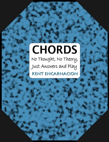 CHORDS: No Thought, No Theory, Just Answers and Play