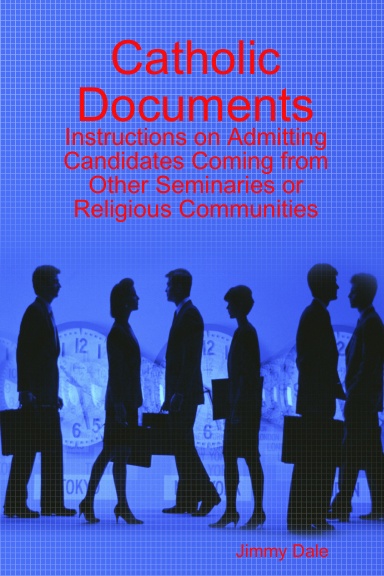 Catholic Documents - Instructions on Admitting Candidates Coming from Other Seminaries or Religious Communities
