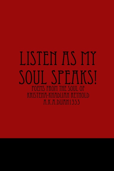 LISTEN AS MY SOUL SPEAKS!