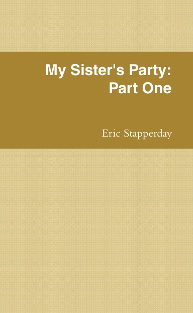 My Sister's Party: Part One