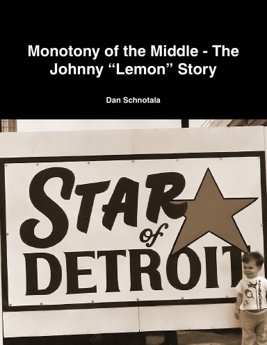 Monotony of the Middle - The Johnny “Lemon” Story