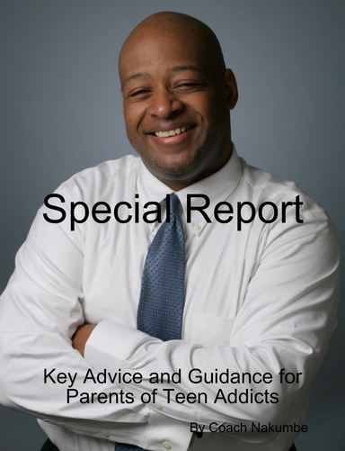 Special Report - Key Advice and Guidance for Parents of Teen Addicts