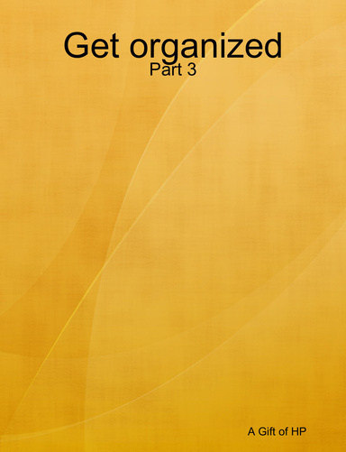 Get organized: Part 3