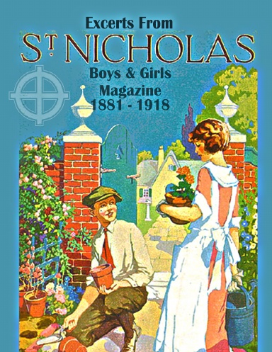 Excerts From St. Nicholas Magazine for Boys & Girls 1881-1918