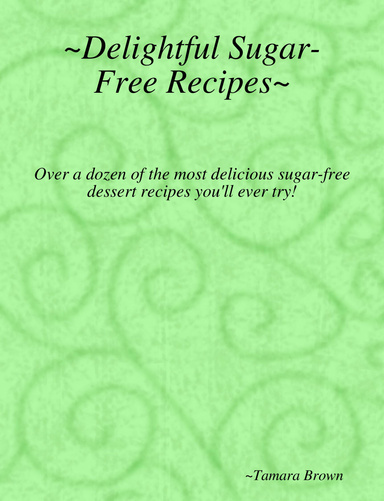 ~Delightful Sugar-Free Recipes~