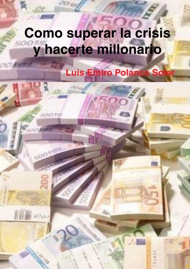 Como superar la crisis y hacerte millonario