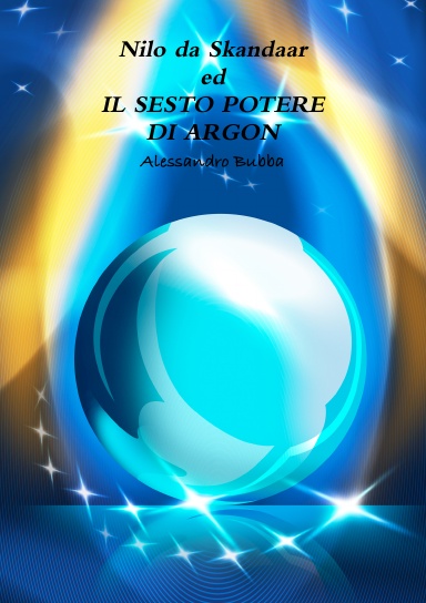 Nilo da Skandaar ed IL SESTO POTERE DI ARGON