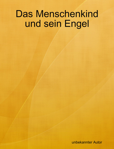 Das Menschenkind und sein Engel