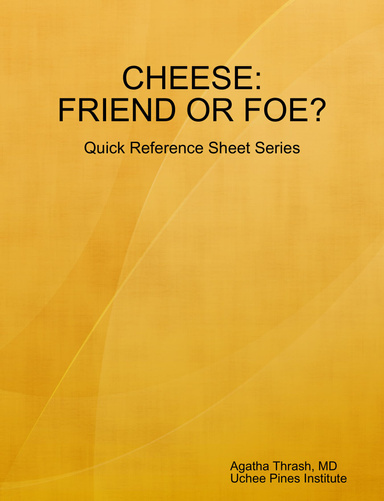 CHEESE: FRIEND OR FOE