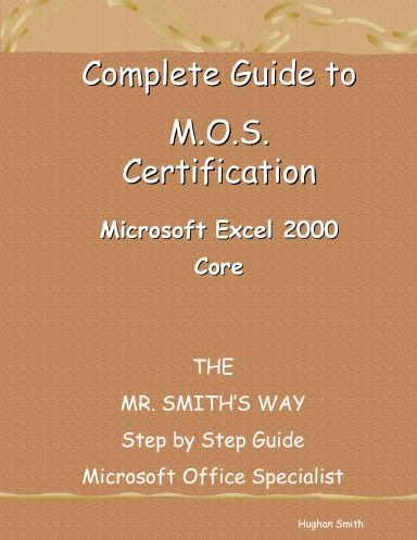 Complete Guide to M.O.S. Certification - Excel 2000 Core