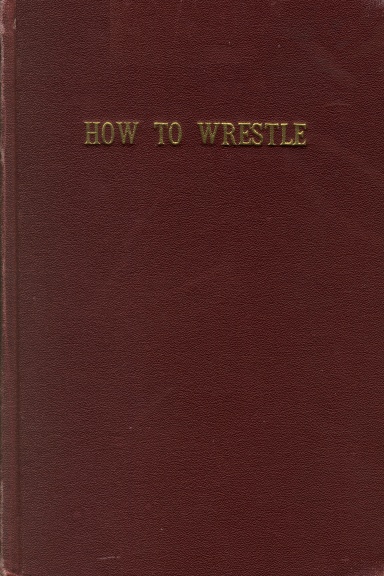 How to Wrestle & Wrestling Catch-as-Catch-Can Style