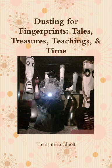 Dusting for Fingerprints: Tales, Treasures, Teachings, & Time