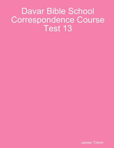 Davar Bible School Correspondence Course Test 13