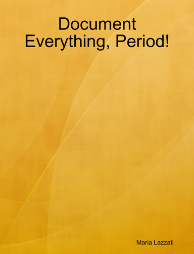 Document Everything, Period!
