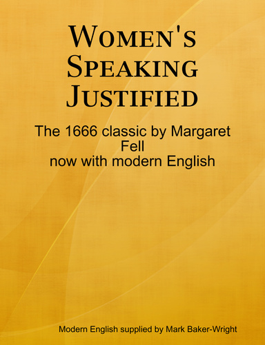 Women's Speaking Justified - the 1666 classic by Margaret Fell with modern English