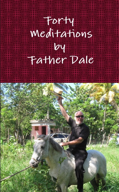 Forty Meditations by Father Dale