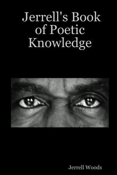 Jerrell's Book of Poetic Knowledge