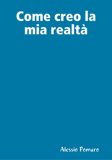 Come creo la mia realtà