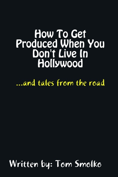 How To Get Produced When You Don't Live In Hollywood