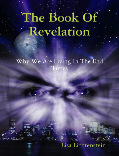 The Book Of Revelation; Why We Are Living In The End Times