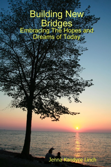 Building New Bridges: Embracing The Hopes and Dreams of Today