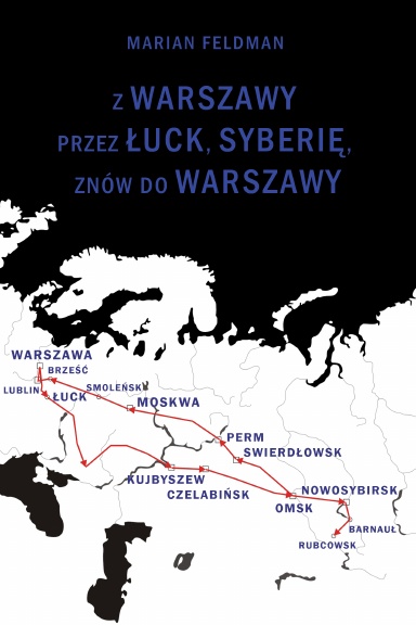 Z Warszawy przez Łuck, Syberię, znów do Warszawy