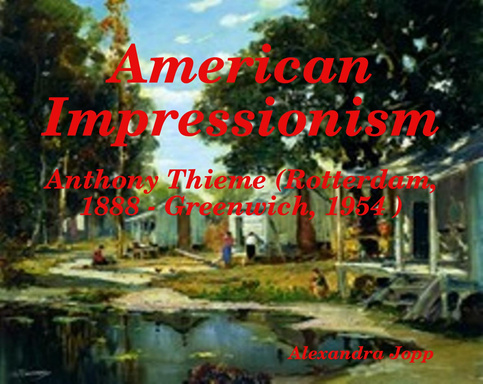 American Impressionism: Anthony Thieme (Rotterdam, 1888 - Greenwich, 1954 )