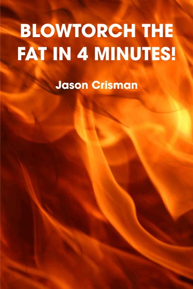 BLOWTORCH THE FAT IN 4 MINUTES!