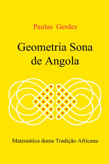 Reedición del libro: Geometria Sona de Angola: Explorações educacionais e  matemáticas de desenhos africanos na areia – Red Internacional de  Etnomatemática
