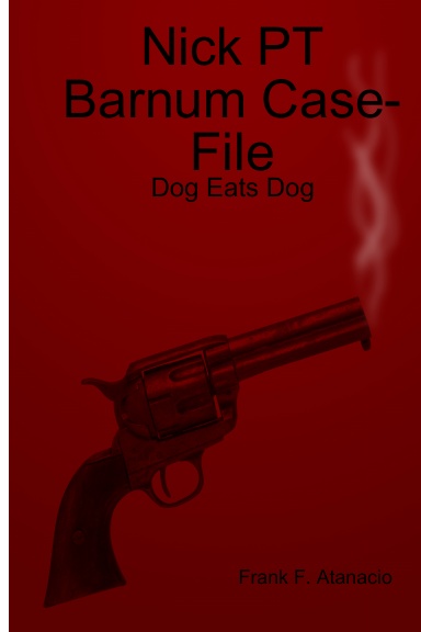 Nick PT Barnum Case-File: Dog Eats Dog
