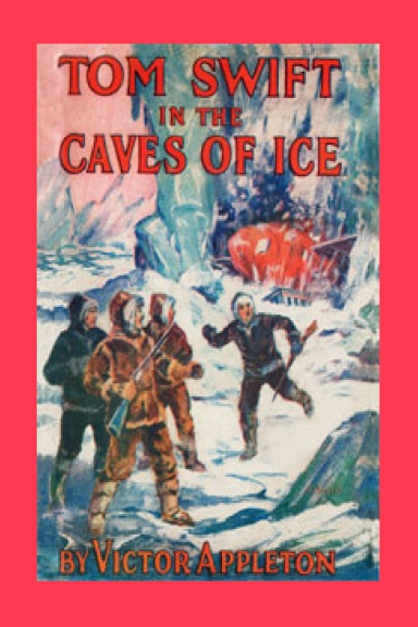 TOM SWIFT IN THE CAVES OF ICE
