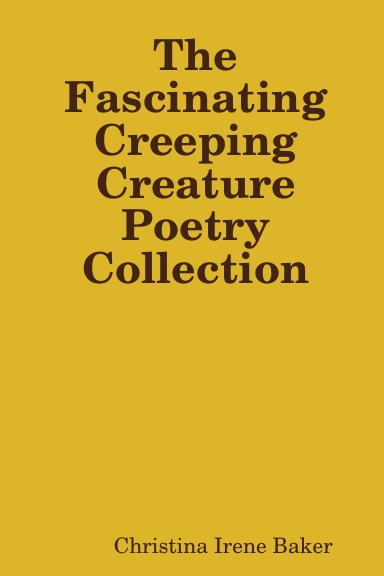 The Fascinating Creeping Creature Poetry Collection