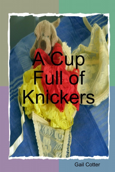 A Cup Full of Knickers