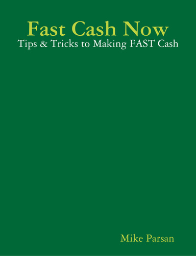 Fast Cash Now - Tips & Tricks to Making FAST Cash