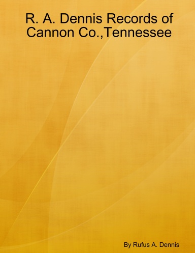 R. A. Dennis Records of Cannon Co.,Tennessee