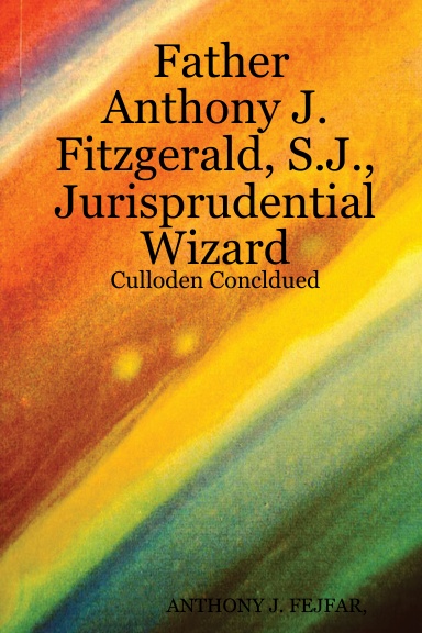 Father Anthony J. Fitzgerald, S.J., Jurisprudential Wizard: Culloden Concldued