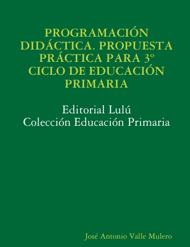 PROGRAMACIÓN DIDÁCTICA. PROPUESTA PRÁCTICA PARA 3º CICLO DE EDUCACIÓN PRIMARIA.