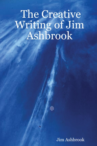 The Creative Writing of Jim Ashbrook
